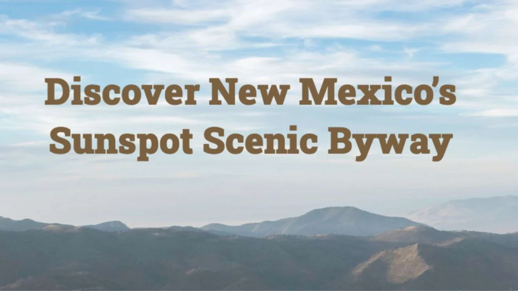 A view of the New Mexico Mountains with the text overlay "Discover New Mexico's Sunspot Scenic Byway."